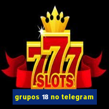 grupos 18 no telegram